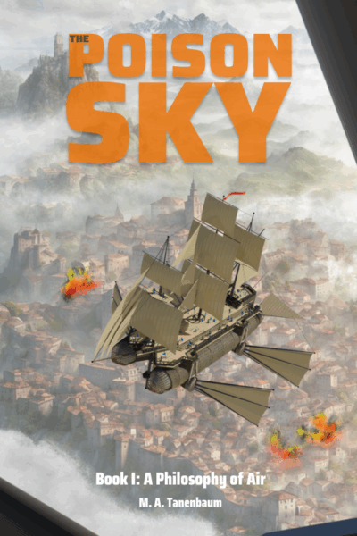 Draft cover art for "The Poison Sky, Book I: A Philosophy of Air" depicting airships battling above a city.